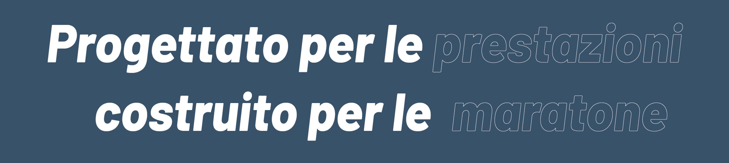 Progettato per le prestazioni costruito per la maratone