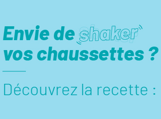 envie de shaker vos chaussettes ?